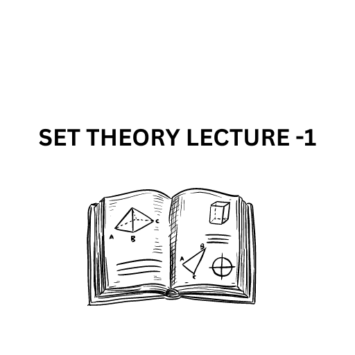 SET THEORY LECTURE -1